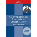 A Psychological Analysis of Adolf Hitler: His Life and Legend