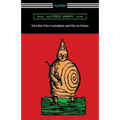 Ubu Roi, Ubu Cuckolded, and Ubu in Chains