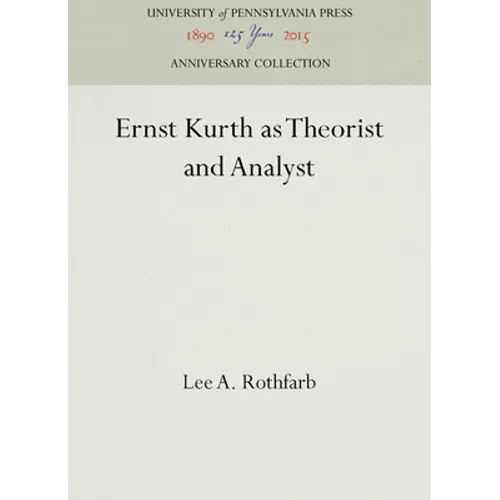 Ernst Kurth as Theorist and Analyst