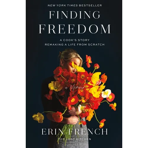 Finding Freedom: A Cook's Story; Remaking a Life from Scratch