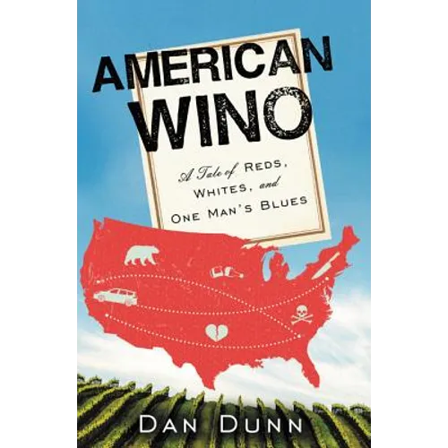 American Wino: A Tale of Reds, Whites, and One Man's Blues