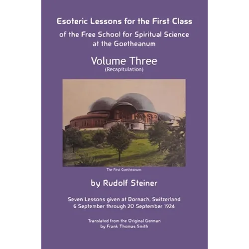 Esoteric Lessons for the First Class of the Free School for Spiritual Science at the Goetheanum: Volume Three