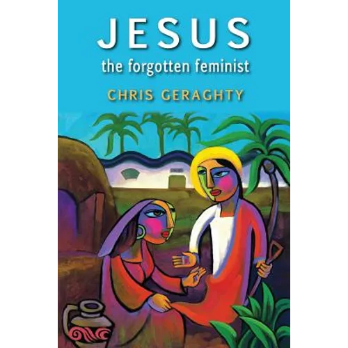 Jesus the Forgotten Feminist