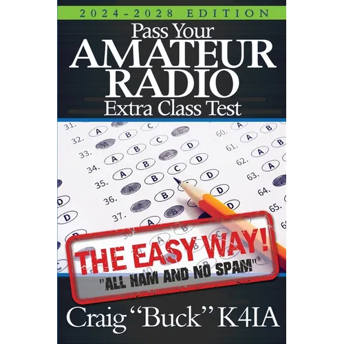 Pass Your Amateur Radio Extra Class Test: The Easy Way