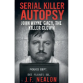 Serial Killer Autopsy: John Wayne Gacy