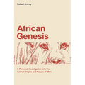 African Genesis: A Personal Investigation into the Animal Origins and Nature of Man