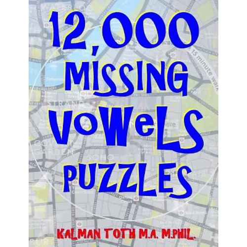 12,000 Missing Vowels Puzzles: Boost Your Brain Power While Having Fun