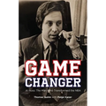 Game Changer: Al Ross: The Man Who Transformed the NBA