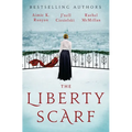 The Liberty Scarf: A Story of Three Women, One War, and a Scarf That Binds Them Together