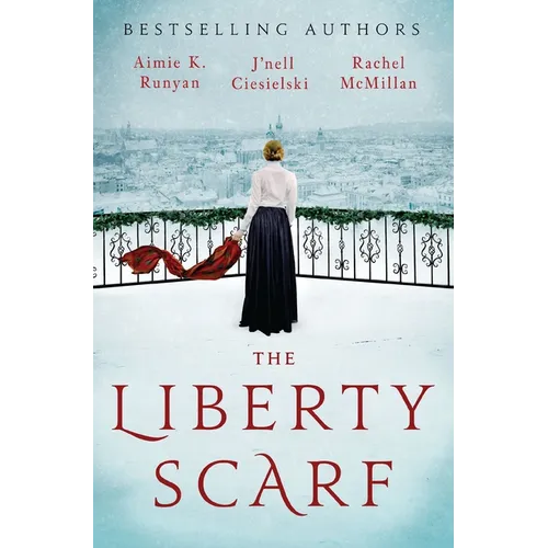 The Liberty Scarf: A Story of Three Women, One War, and a Scarf That Binds Them Together