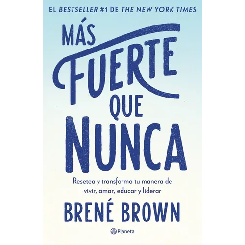 Más Fuerte Que Nunca / Rising Strong: How the Ability to Reset Transforms the Way We Live, Love, Parent, and Lead