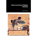 How to Know Higher Worlds