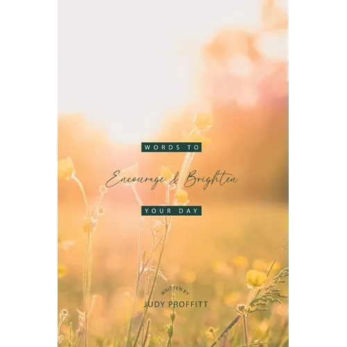Words To Encourage And Brighten Your Day