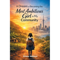 A Dream of Becoming the Most Ambitious Girl in My Community