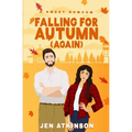 Falling for Autum Again: A Closed Door, Second Chance RomCom