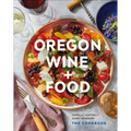 Oregon Wine + Food: The Cookbook