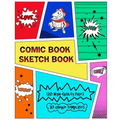 Comic Book Sketch Book: Create Your Own Phenomenal Comic Strips