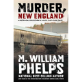 Murder, New England: A Historical Collection Of Killer True-Crime Tales
