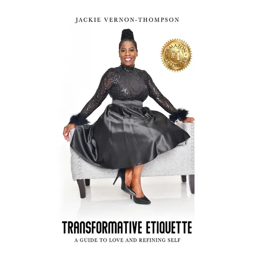 Transformative Etiquette: A guide to Love and Refining Self