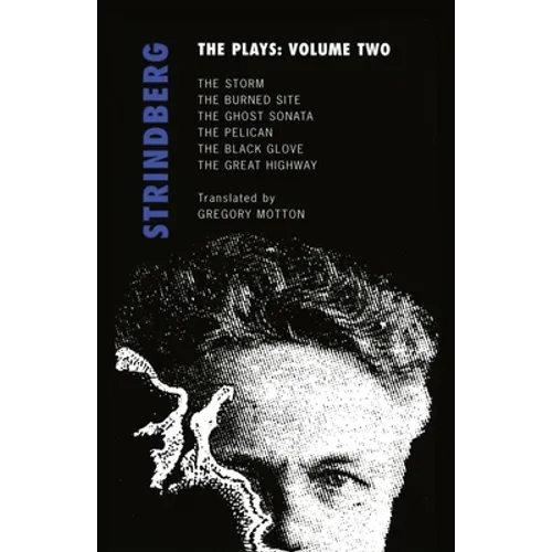 Strindberg: The Plays: Volume Two: The Storm; The Burned Site; The Ghost Sonata; The Pelican
