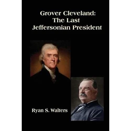 Grover Cleveland: The Last Jeffersonian President