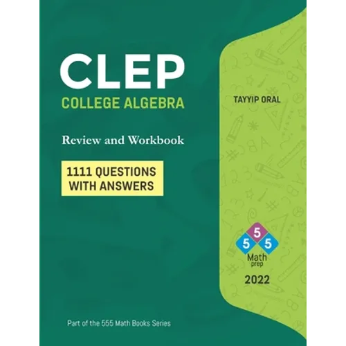 CLEP: College Algebra (750 Questions with Answers): College Level Examination Program