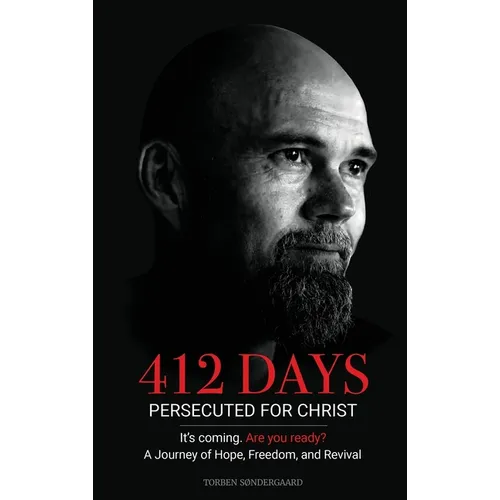 412 Days: PERSECUTED FOR CHRIST It's coming. Are you ready?