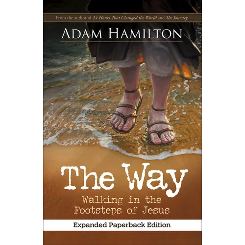 The Way, Expanded Paperback Edition: Walking in the Footsteps of Jesus