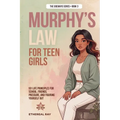Murphy's Law For Teen Girls: 101 Life Principles for School, Friends, Pressure, and Figuring Yourself Out
