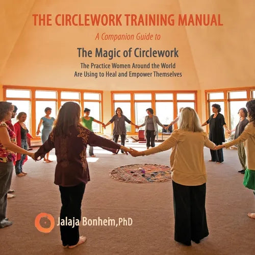 The Circlework Training Manual: A Companion Guide to The Magic of Circlework