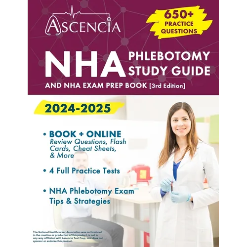 NHA Phlebotomy Study Guide 2024-2025: 650+ Practice Questions and NHA Exam Prep Book [3rd Edition]