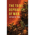 The Total Depravity of Man