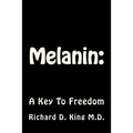 Melanin: : A Key To Freedom