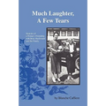 Much Laughter, a Few Tears: Memoirs of a Woman's Friendship with Betty MacDonald and Her Family