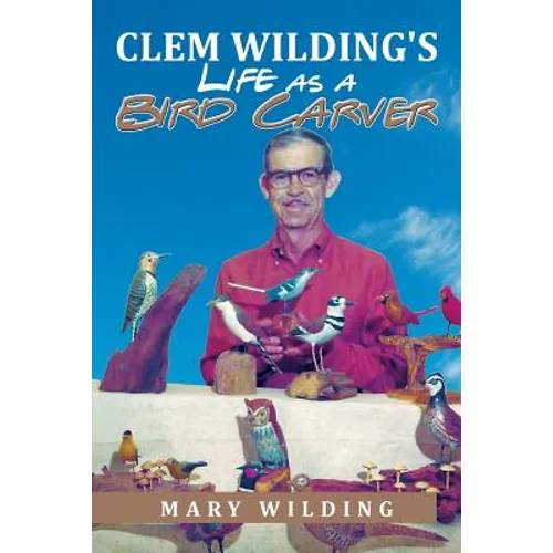 Clem Wilding's Life as a Bird Carver