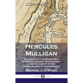 Hercules Mulligan: Confidential Correspondent of General George Washington - A Son of Liberty in the American War of Independence