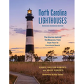North Carolina Lighthouses: The Stories Behind the Beacons from Cape Fear to Currituck Beach