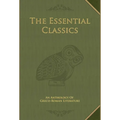 The Essential Classics: An Anthology of Greco-Roman Literature