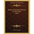 Remarks Of Jonathan Edwards On The Trinity (1881)