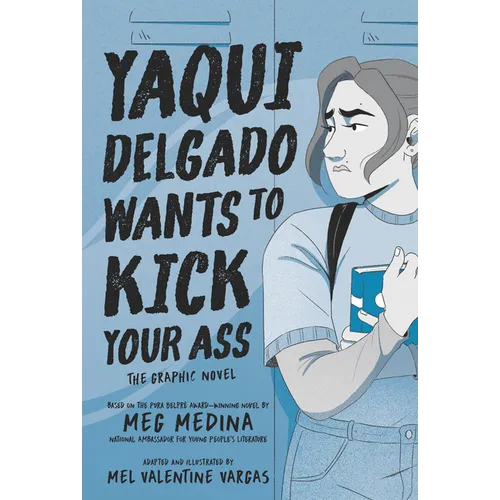 Yaqui Delgado Wants to Kick Your Ass: The Graphic Novel