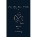 Our Hidden World: On the Origins of Form
