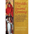 Heralds of the Second Coming: Our Lady, the Divine Mercy, and the Popes of the Marian Era from Blessed Pius IX to Benedict XVI