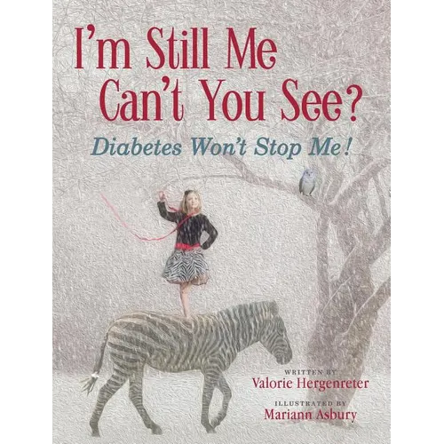 I'm Still Me, Can't You See?: Diabetes Won't Stop Me