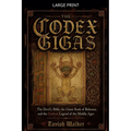 The Codex Gigas: The Devil's Bible, the Giant Book of Bohemia, and the Darkest Legend of the Middle Ages