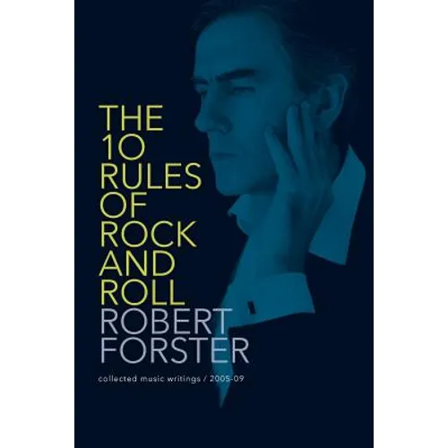 The 10 Rules of Rock and Roll: Collected Music Writings / 2005-09