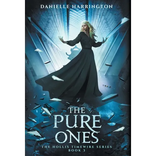 The Pure Ones: The Hollis Timewire Series Book 3