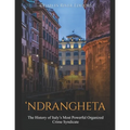 'Ndrangheta: The History of Italy's Most Powerful Organized Crime Syndicate