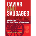 Caviar and Sausages: Arsenal in the Time of Wenger