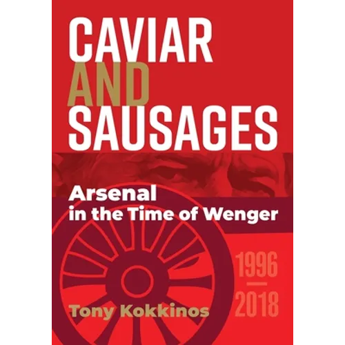 Caviar and Sausages: Arsenal in the Time of Wenger
