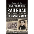Slavery & the Underground Railroad in South Central Pennsylvania